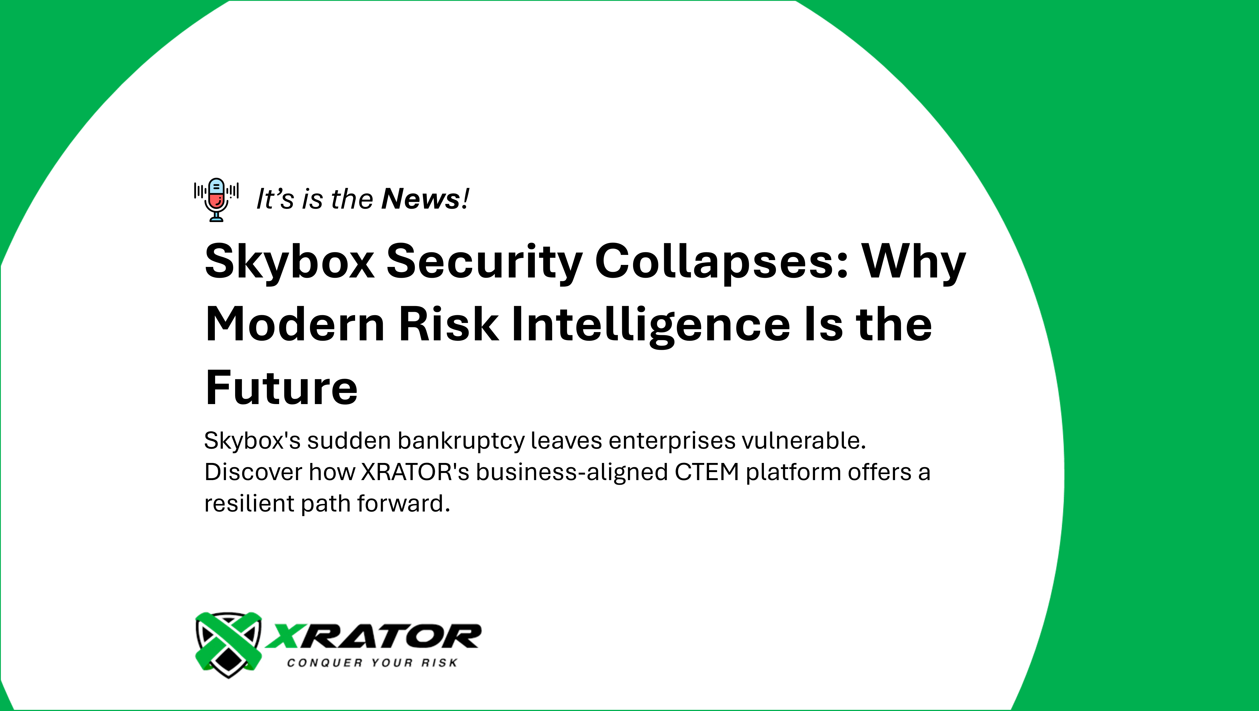 Skybox's sudden bankruptcy leaves enterprises vulnerable. Discover how XRATOR's business-aligned CTEM platform offers a resilient path forward.